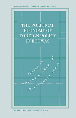 Kartonierter Einband The Political Economy of Foreign Policy in ECOWAS von Timothy M Shaw, Julius Emeka Okolo