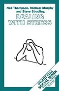 E-Book (pdf) Dealing with Stress von Michael Murphy, Steve Stradling, Neil Thompson