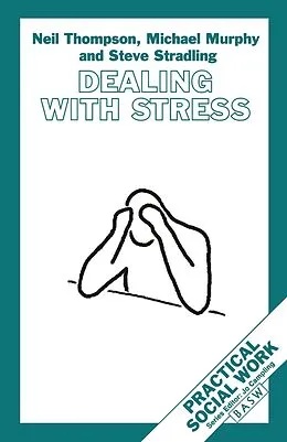 E-Book (pdf) Dealing with Stress von Michael Murphy, Steve Stradling, Neil Thompson