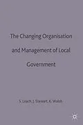 E-Book (pdf) The Changing Organisation and Management of Local Government von Steve Leach, Kieron Walsh, John Stewart