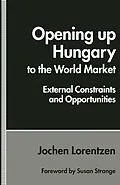 E-Book (pdf) Opening up Hungary to the World Market von Jochen Lorentzen