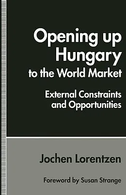 E-Book (pdf) Opening up Hungary to the World Market von Jochen Lorentzen