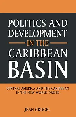 E-Book (pdf) Politics and Development in the Caribbean Basin von Jean Grugel