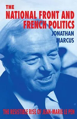 E-Book (pdf) The National Front and French Politics von Jonathan Marcus