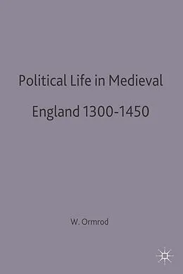 E-Book (pdf) Political Life in Medieval England 1300-1450 von W Mark Ormrod