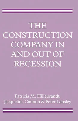 E-Book (pdf) The Construction Company in and out of Recession von Jacqueline Cannon, Patricia M. Hillebrandt, Peter Lansley