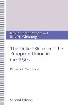 E-Book (pdf) The United States and the European Union in the 1990s von Kevin Featherstone, Roy H. Ginsberg