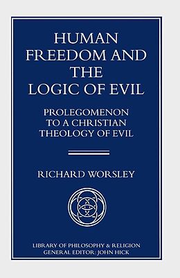 eBook (pdf) Human Freedom and the Logic of Evil de Richard Worsley