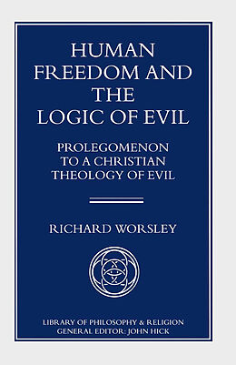 Couverture cartonnée Human Freedom and the Logic of Evil de Richard Worsley