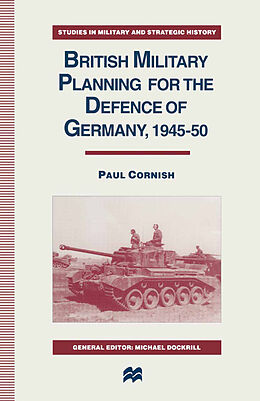 Couverture cartonnée British Military Planning for the Defence of Germany 1945-50 de Paul Cornish