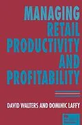 E-Book (pdf) Managing Retail Productivity and Profitability von Dominic Laffy, David Walters
