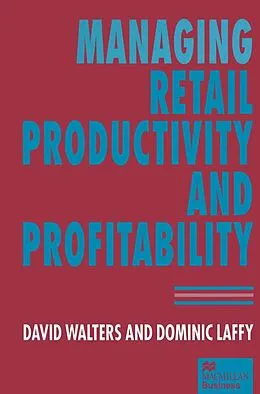 E-Book (pdf) Managing Retail Productivity and Profitability von Dominic Laffy, David Walters
