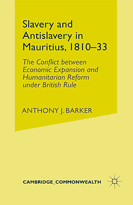 E-Book (pdf) Slavery and Anti-Slavery in Mauritius, 1810-33 von Anthony J. Barker