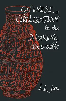 E-Book (pdf) Chinese Civilization in the Making, 1766-221 BC von Jun Li