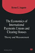 E-Book (pdf) The Economics of International Payments Unions and Clearing Houses von Byron G. Auguste