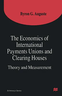 E-Book (pdf) The Economics of International Payments Unions and Clearing Houses von Byron G. Auguste