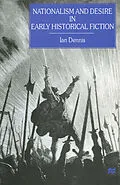 E-Book (pdf) Nationalism and Desire in Early Historical Fiction von Ian Dennis