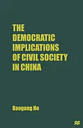 E-Book (pdf) The Democratic Implications of Civil Society in China von B. He