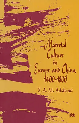 E-Book (pdf) Material Culture in Europe and China, 1400-1800 von S. A. M. Adshead