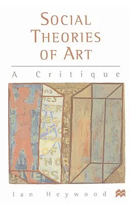 E-Book (pdf) Social Theories of Art von Ian Heywood
