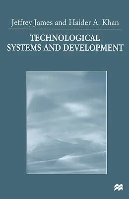 E-Book (pdf) Technological Systems and Development von Jeffrey James, Haider A. Khan