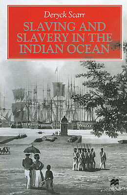 Couverture cartonnée Slaving and Slavery in the Indian Ocean de Deryck Scarr