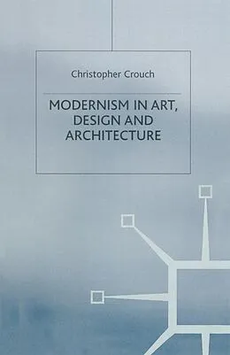 E-Book (pdf) Modernism in Art, Design and Architecture von Christopher Crouch