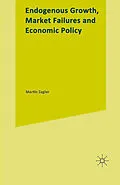 E-Book (pdf) Endogenous Growth, Market Failures and Economic Policy von Martin Zagler