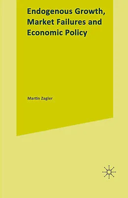 E-Book (pdf) Endogenous Growth, Market Failures and Economic Policy von Martin Zagler