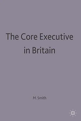 E-Book (pdf) The Core Executive in Britain von Martin J. Smith