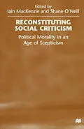 E-Book (pdf) Reconstituting Social Criticism von Shane O'Neill, Iain Mackenzie