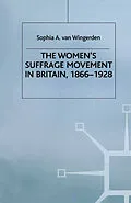 E-Book (pdf) The Women's Suffrage Movement in Britain, 1866-1928 von S. Van Wingerden