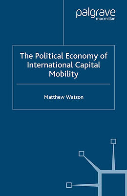 Kartonierter Einband The Political Economy of International Capital Mobility von M. Watson