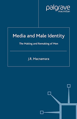 Couverture cartonnée Media and Male Identity de J. Macnamara