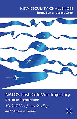 Kartonierter Einband NATO s Post-Cold War Trajectory von M. Webber, M. Smith, J. Sperling