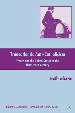 Kartonierter Einband Transatlantic Anti-Catholicism von T. Verhoeven