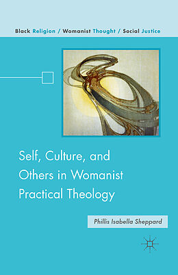 Kartonierter Einband Self, Culture, and Others in Womanist Practical Theology von P. Sheppard