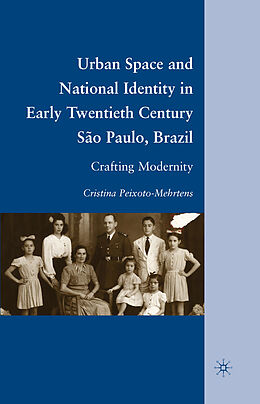 Kartonierter Einband Urban Space and National Identity in Early Twentieth Century São Paulo, Brazil von C. Peixoto-Mehrtens