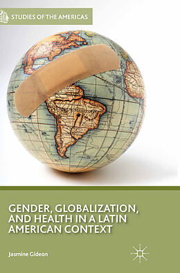Kartonierter Einband Gender, Globalization, and Health in a Latin American Context von J. Gideon