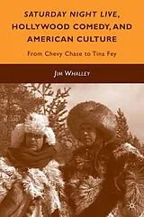 Kartonierter Einband Saturday Night Live, Hollywood Comedy, and American Culture von J. Whalley