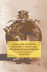 Kartonierter Einband America and the British Imaginary in Turn-of-the-Twentieth-Century Literature von B. Miller