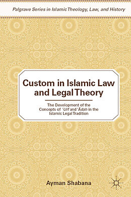 Couverture cartonnée Custom in Islamic Law and Legal Theory de Ayman Shabana