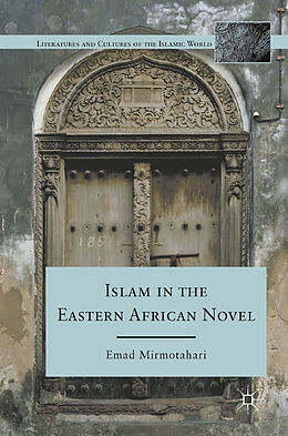 Couverture cartonnée Islam in the Eastern African Novel de E. Mirmotahari