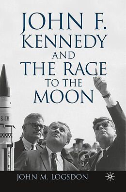 Couverture cartonnée John F. Kennedy and the Race to the Moon de J. Logsdon