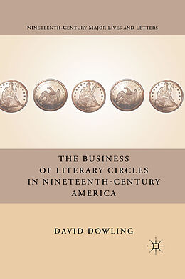 Kartonierter Einband The Business of Literary Circles in Nineteenth-Century America von D. Dowling