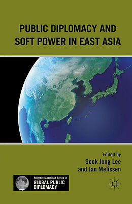 Kartonierter Einband Public Diplomacy and Soft Power in East Asia von Jan Melissen