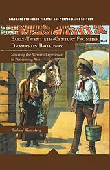 Kartonierter Einband Early-Twentieth-Century Frontier Dramas on Broadway von R. Wattenberg