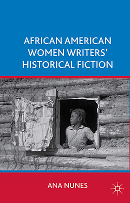 Kartonierter Einband African American Women Writers' Historical Fiction von A. Nunes