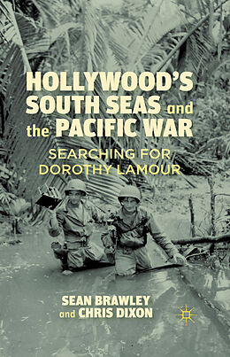 Couverture cartonnée Hollywood s South Seas and the Pacific War de C. Dixon, S. Brawley
