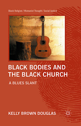 Kartonierter Einband Black Bodies and the Black Church von Kelly Brown Douglas